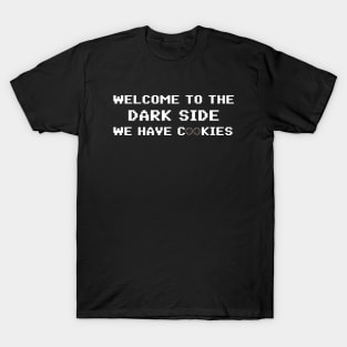 Welcome To The Dark Side We Have Cookies 8bit T-Shirt